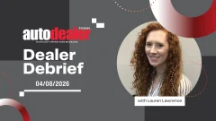 Dealer Debrief 04/08/2026 with Lauren Lawrence. Auto Dealer Today logo