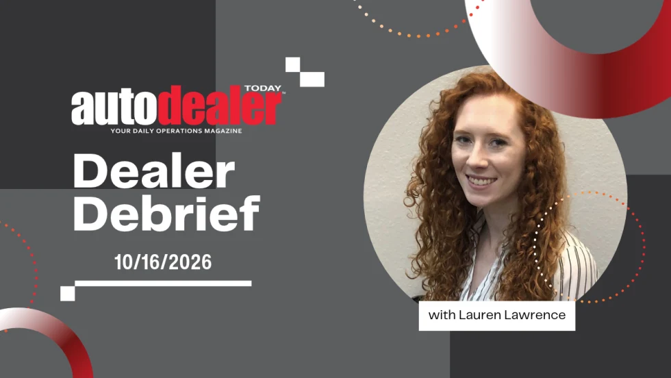 Auto Dealer Today, Dealer Debrief, 10/16/2026, with Lauren Lawrence