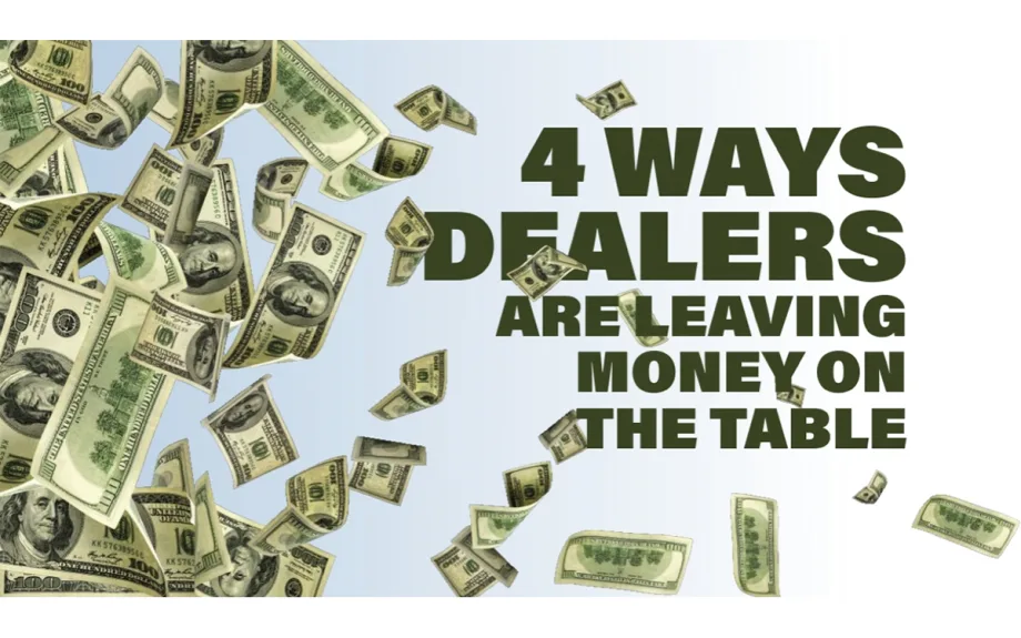 4 Ways Dealers Are Leaving Money on the Table